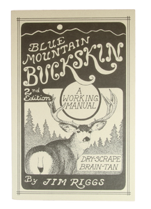 Blue Mountain Buckskin - Dry Scrape Brain Tanning by Jim Riggs