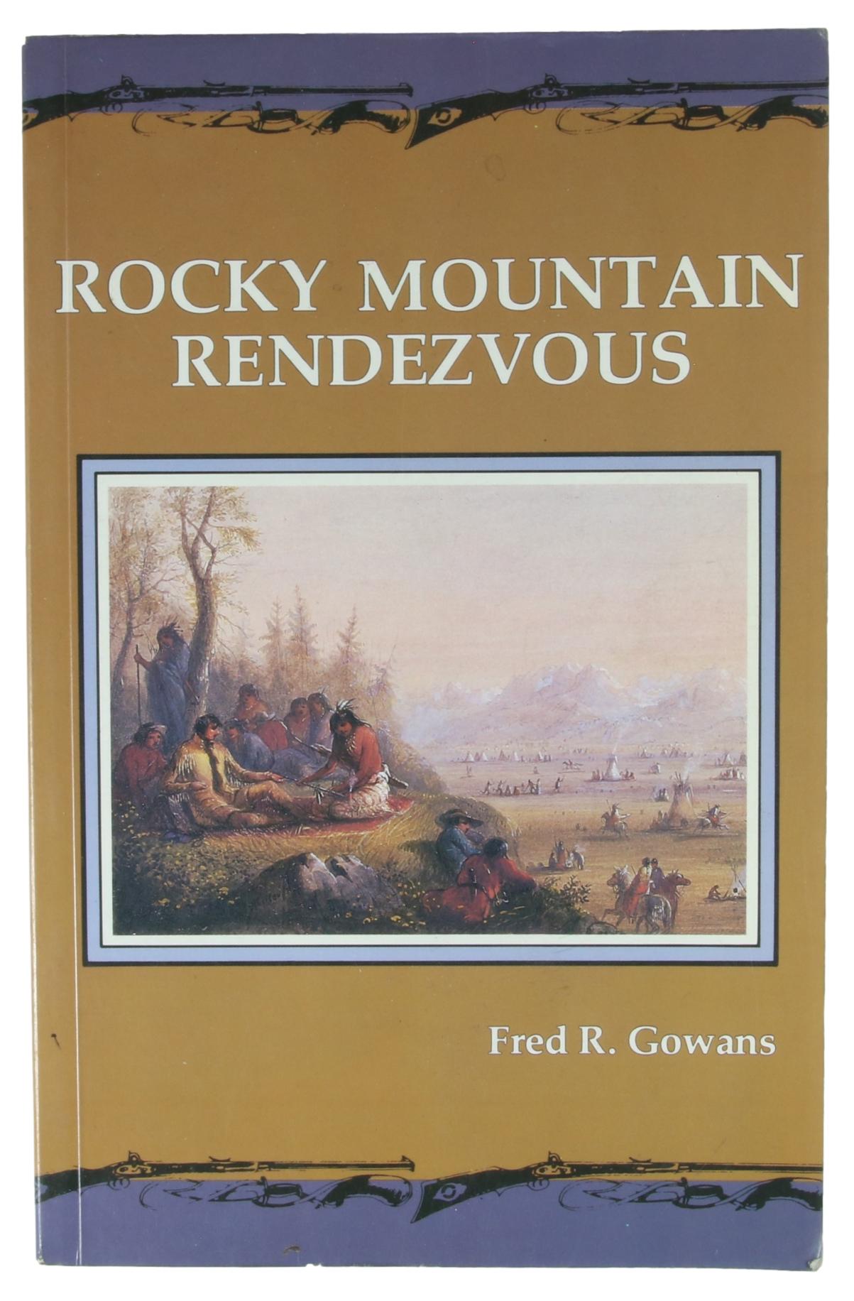 Rocky Mountain Rendezvous by Fred R. Gowans – White Elk Traders