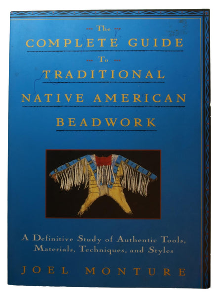 The Complete Guide to Traditional Native American Beadwork by Joel Monture