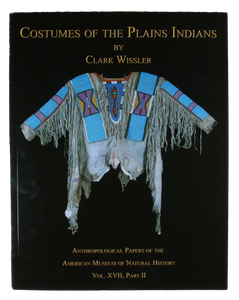Costumes of the Plains Indians - by Clark Wissler